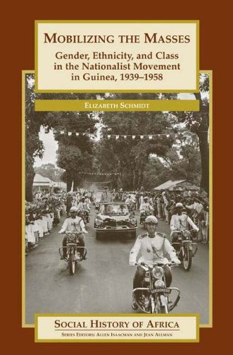 9780325070308: Mobilizing the Masses: Gender, Ethnicity, and Class in the Nationalist Movement in Guinea, 1939-1958 (Social History of Africa Series)