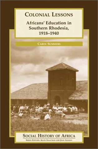 Imagen de archivo de Colonial lessons - African's education in Southern Rhodesia, 1918-1940 a la venta por LiLi - La Libert des Livres