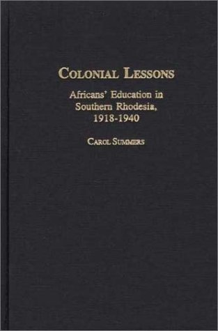 Imagen de archivo de Colonial Lessons: Africans' Education in Southern Rhodesia 1918-1940 (Social History of Africa) a la venta por Midtown Scholar Bookstore