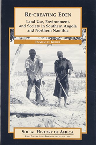 Re-Creating Eden: land Use, Environment, and Society in Southern Angola and Northern Namibia