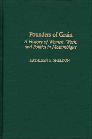 Imagen de archivo de Pounders of Grain: A History of Women, Work, and Politics in Mozambique a la venta por HPB-Ruby