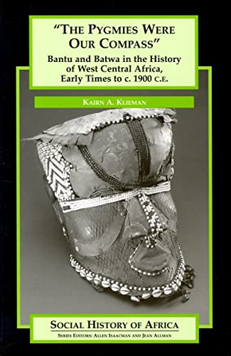 Imagen de archivo de The Pygmies Were Our Compass: Bantu and Batwa in the History of West Central Africa, Early Times to c. 1900 C.E. (Social History of Africa Series) a la venta por Book Deals