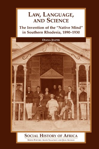 Law, Language, and Science: The Invention of the "Native Mind" in Southern Rhodesia, 1890-1930 (Social History of Africa) (9780325071091) by Jeater, Diana