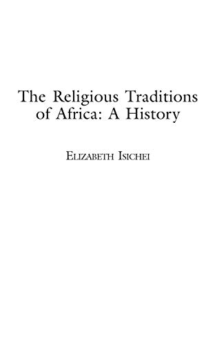 Stock image for The Religious Traditions of Africa: A History for sale by suffolkbooks