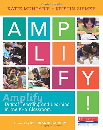 9780325074733: Amplify: Digital Teaching and Learning in the K-6 Classroom