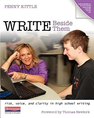 9780325078175: Write Beside Them: Risk, Voice, and Clarity in High School Writing