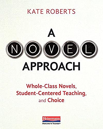 Beispielbild fr A Novel Approach: Whole-Class Novels, Student-Centered Teaching, and Choice zum Verkauf von Buchmarie