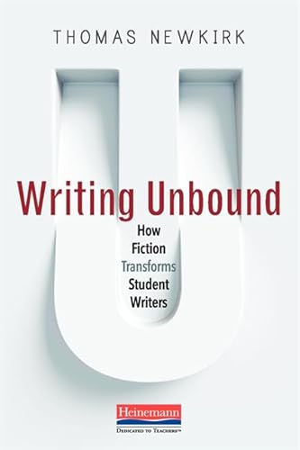 Beispielbild fr Writing Unbound: How Fiction Transforms Student Writers zum Verkauf von BooksRun