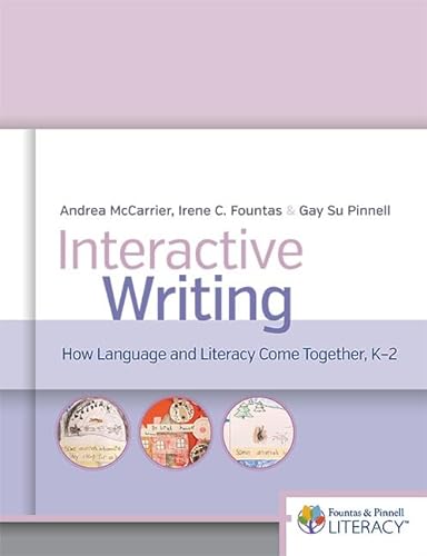 Stock image for Interactive Writing: How Language & Literacy Come Together, K-2 (Fountas & Pinnell Literacy) for sale by BooksRun