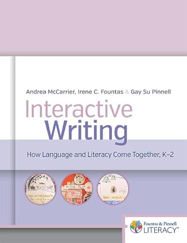 Stock image for Interactive Writing: How Language & Literacy Come Together, K-2 (Fountas & Pinnell Literacy) for sale by BooksRun