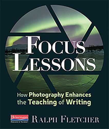 Stock image for Focus Lessons: How Photography Enhances the Teaching of Writing for sale by Russell Books