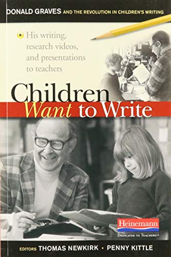 Beispielbild fr Children Want to Write: Donald Graves and the Revolution in Children's Writing zum Verkauf von BooksRun