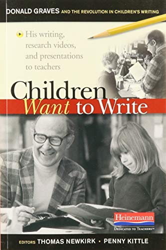 Stock image for Children Want to Write: Donald Graves and the Revolution in Children's Writing for sale by BooksRun