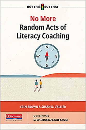9780325120089: No More Random Acts of Literacy Coaching (Not This but That)