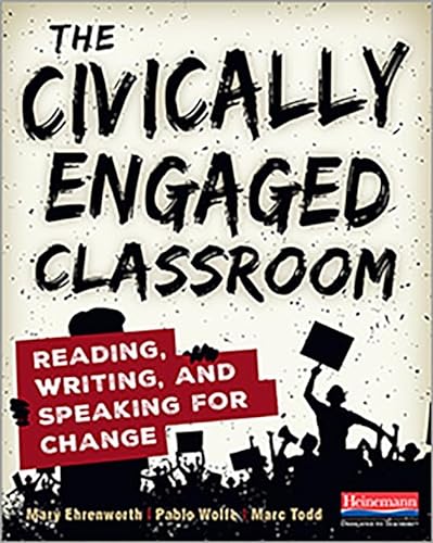 9780325120430: The Civically Engaged Classroom: Reading, Writing, and Speaking for Change