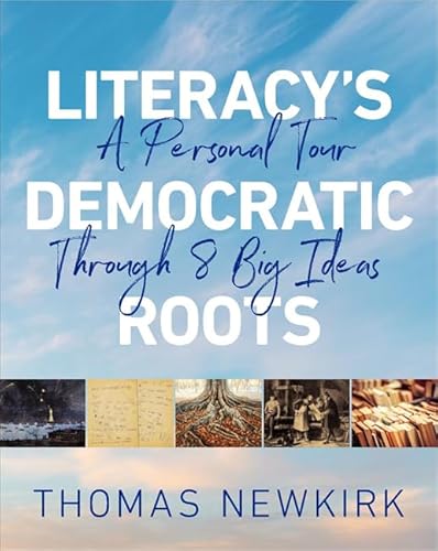 Stock image for Literacy's Democratic Roots: A Personal Tour Through Eight Big Ideas for sale by BooksRun