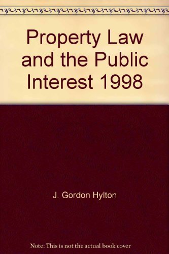 Property Law and the Public Interest@@ 1998 (9780327001119) by Hylton, J. Gordon; Callies, David. L.; Mandelker, Daniel R.; Franceze, Paula A.