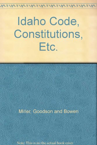 Idaho Code, Constitutions, Etc.
