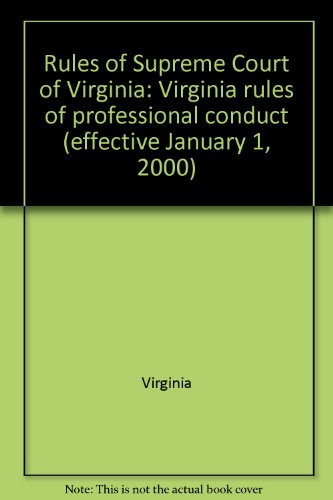 Rules of Supreme Court of Virginia: Virginia rules of professional conduct (effective January 1, 2000) (9780327087045) by Virginia