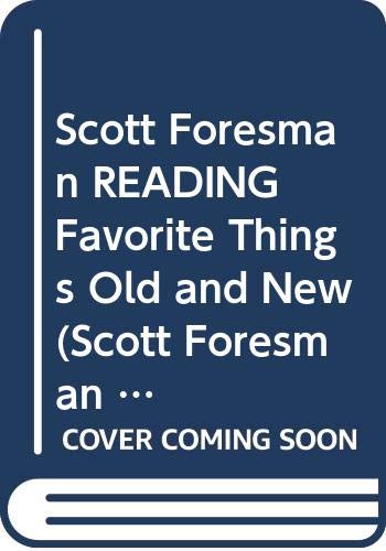 Beispielbild fr Scott Foresman READING Favorite Things Old and New (Scott Foresman Reading) zum Verkauf von Better World Books