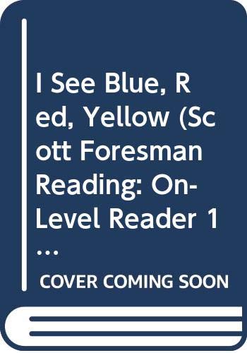 Beispielbild fr I See Blue, Red, Yellow (Scott Foresman Reading: On- Level Reader 1) 1.1 zum Verkauf von Wonder Book