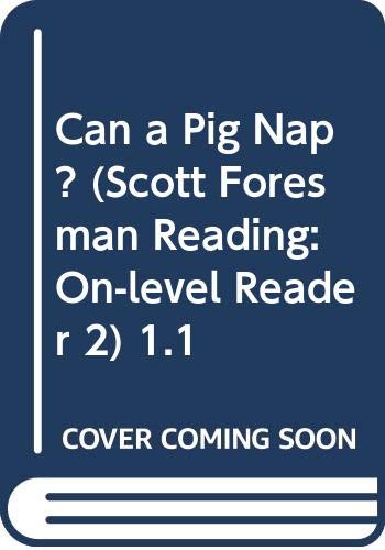 Beispielbild fr Can a Pig Nap? (Scott Foresman Reading: On-level Reader 2) 1.1 zum Verkauf von Wonder Book