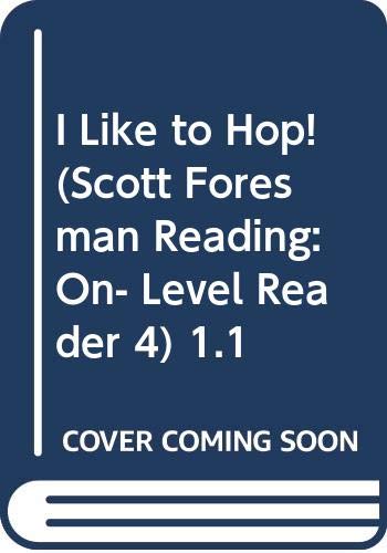 Stock image for I Like to Hop! (Scott Foresman Reading: On- Level Reader 4) 1.1 for sale by Wonder Book