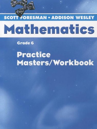 9780328049585: Scott Foresman-Addison Wesley Mathematics: Grade 6, Practice Masters/Workbook