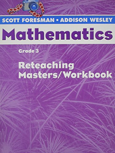 Imagen de archivo de Scott Foresman-Addison Wesley Mathematics, Grade 3: Reteaching Masters / Workbook a la venta por Nationwide_Text