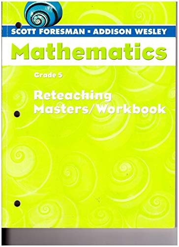 Imagen de archivo de Scott Foresman-Addison Wesley Mathematics, Grade 5: Reteaching Masters / Workbook a la venta por Your Online Bookstore