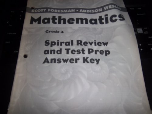 9780328049745: Scott Foresman Addison Wesley Mathematics Grade 4 Spiral Review and Test Prep Answer Key