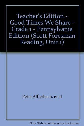 Stock image for Teacher's Edition - Good Times We Share - Grade 1 - Pennsylvania Edition (Scott Foresman Reading, Unit 1) for sale by Booksavers of MD
