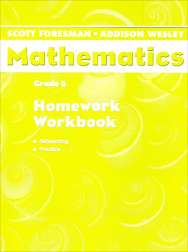Scott Foresman Mathematics: Grade 5: Homework Workbook; Reteaching