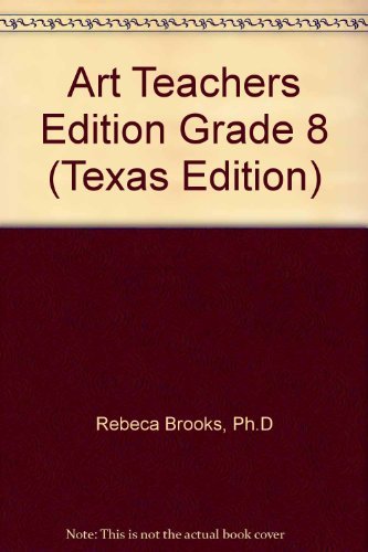 Stock image for Art Teachers Edition Grade 8 (Texas Edition) for sale by HPB-Red