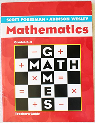 Stock image for Scott Foresman Addison Wesley Mathematics Grades K-2 Math Games Teacher's Guide for sale by Nationwide_Text