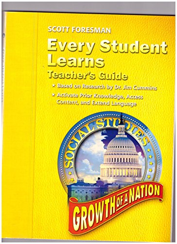 Stock image for Pearson, Scott Foresman Social Studies-Growth Of A Nation, Grades 5-6: Teacher's Every Student Learns Guide (2004 Copyright) for sale by ~Bookworksonline~