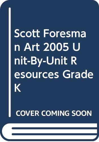 Stock image for Scott Foresman Art 2005 Unit-By-Unit Resources Grade K for sale by Irish Booksellers