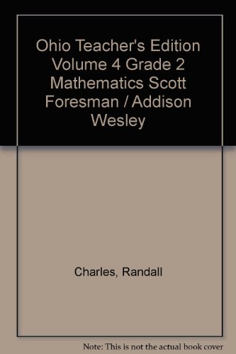 Ohio Teacher's Edition Volume 4 Grade 2 Mathematics Scott Foresman / Addison Wesley (9780328118991) by Charles, Randall; Crown, Warren; Fennell, Francis
