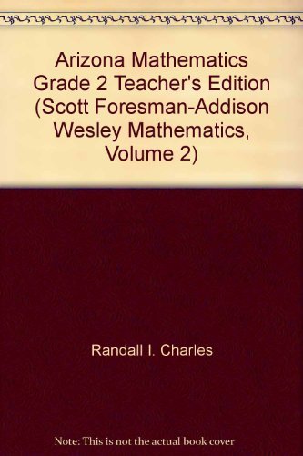 Imagen de archivo de Arizona Mathematics Grade 2 Teacher's Edition (Scott Foresman-Addison Wesley Mathematics, Volume 2) by Randall I. Charles Warren Crown Francis (Skip) Fennell (2005-01-01) Spiral-bound a la venta por SecondSale