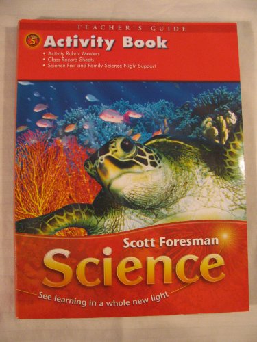 Imagen de archivo de Scott Foresman Science - Grade 5 Activity Book Teacher's Guide (Sf Science -See Learning In A Whole ; 9780328126200 ; 0328126209 a la venta por APlus Textbooks