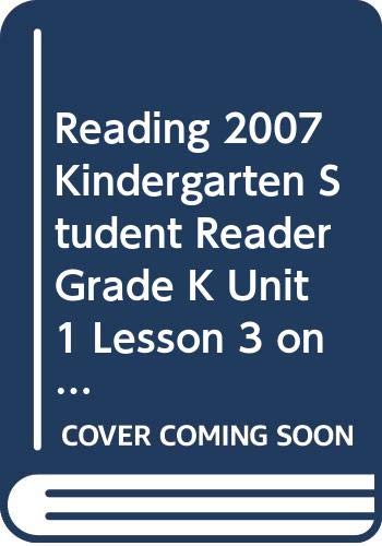 Stock image for Reading 2007 Kindergarten Student Reader Grade K Unit 1 Lesson 3 on Level for sale by SecondSale