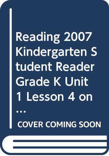 Stock image for Reading 2007 Kindergarten Student Reader Grade K Unit 1 Lesson 4 for sale by Hawking Books