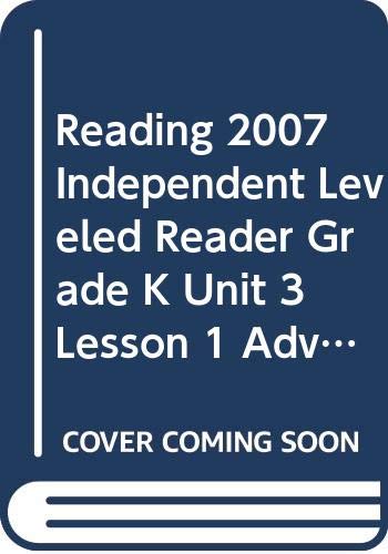 Imagen de archivo de READING 2007 INDEPENDENT LEVELED READER GRADE K UNIT 3 LESSON 1 ADVANCED (Scott Foresman Reading Street) a la venta por Wonder Book