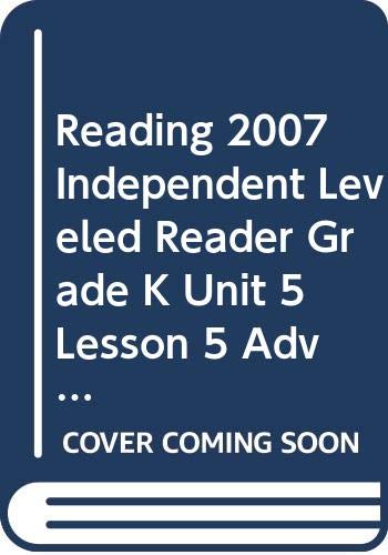 9780328131204: Reading 2007 Independent Leveled Reader Grade K Unit 5 Lesson 5 Advanced