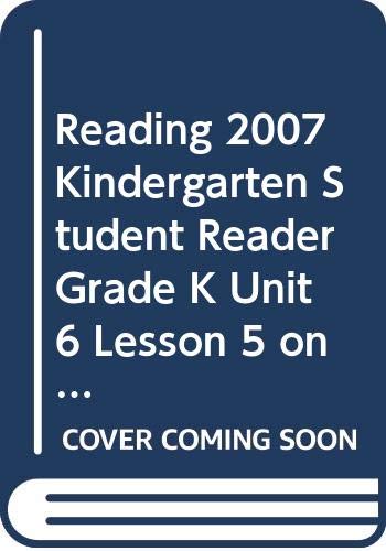 Stock image for Reading 2007 Kindergarten Student Reader Grade K Unit 6 Lesson 5 on Level for sale by More Than Words