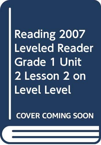 9780328131648: Reading 2007 Leveled Reader Grade 1 Unit 2 Lesson 2 on Level Level