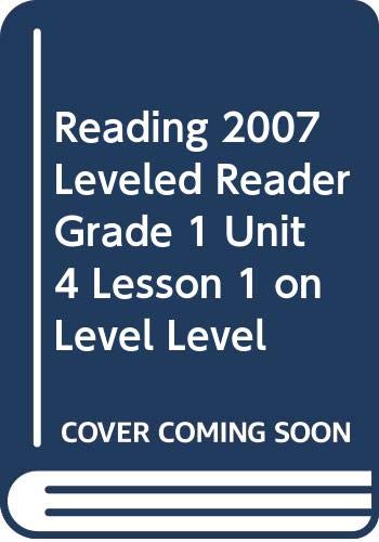 9780328131976: Reading 2007 Leveled Reader Grade 1 Unit 4 Lesson 1 on Level Level