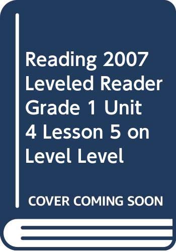 9780328132096: Reading 2007 Leveled Reader Grade 1 Unit 4 Lesson 5 on Level Level