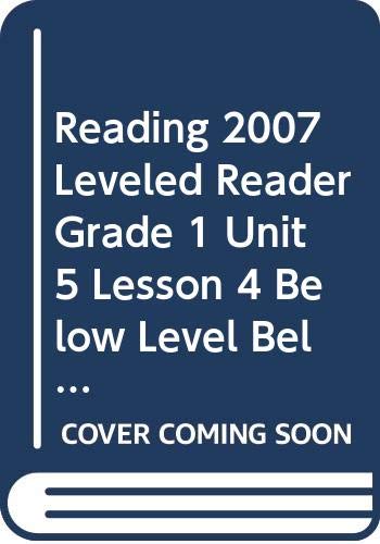 9780328132232: Reading 2007 Leveled Reader Grade 1 Unit 5 Lesson 4 Below Level Below Level