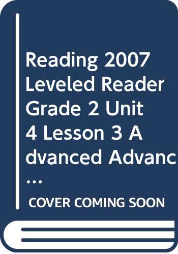 9780328132850: Reading 2007 Leveled Reader Grade 2 Unit 4 Lesson 3 Advanced Advanced